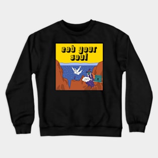 eat your soul Crewneck Sweatshirt